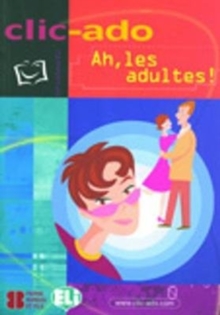 Clic-ado: Ah, les adultes! – book