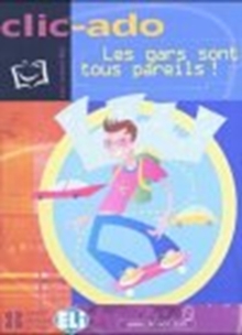 Clic-ado: Les gars sont tous pareils! – book