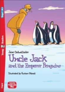 Uncle Jack and the Emperor Penguins + downloadable multimedia: Young ELI Readers – English. A1.1