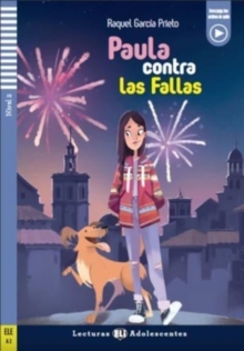 Paula contra las Fallas + downloadable audio. A2: Teen ELI Readers – Spanish