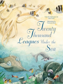 Image for Twenty Thousand Leagues Under the Sea : From the Masterpiece by Jules Verne