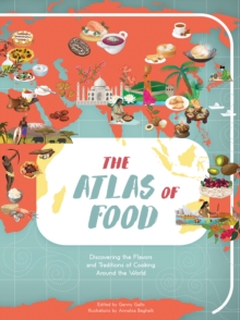 Atlas of Food: Discovering the Flavors and Traditions of Cooking Around the World