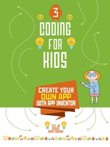 Image for Coding for kids  : create your own app with app inventorVolume 3