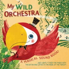 Image for My Wild Orchestra : A Magical Sound Book!