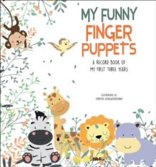 My Funny Finger Puppets: A Record Book of My First Three Years