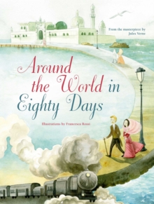 Around the World in Eighty Days: From the Masterpiece by Jules Verne