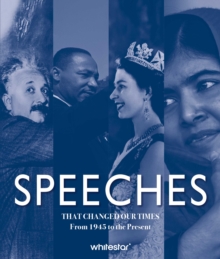 Speeches That Changed Our Times: From 1945 to the Present