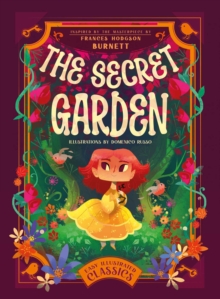 The Secret Garden: Inspired by the Masterpiece by Frances Hodgson Burnett