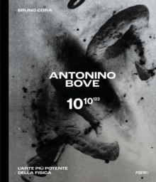 Antonino Bove 1010123: L’arte piu potente della fisica / Art stronger than physics