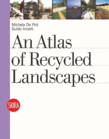 An Atlas of Recycled Landscapes