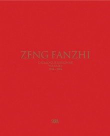 Zeng Fanzhi (Bilingual edition): Catalogue raisonne. Volume I: 1984–2004