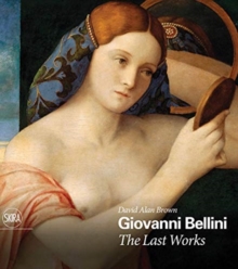 Giovanni Bellini: The Last Works