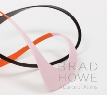 Brad Howe: A Dance of Atoms