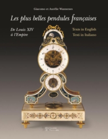 Finest French Pendulum Clocks: From Louis XV to the Empire
