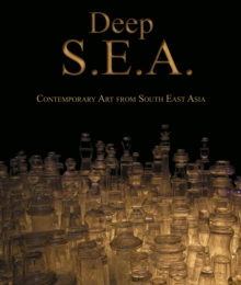 Image for Deep S.E.A. : Contemporary Art from South East Asia