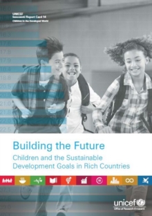 Image for Building the future : children and the sustainable development goals in rich countries
