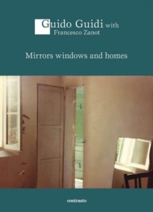 Guido Guidi: Mirrors Windows and Homes