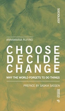 Choose Decide Change: Why the World Forgets to Do Things