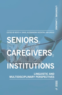 Seniors, foreign caregivers, families, institutions: Linguistic and multidisciplinary perspectives