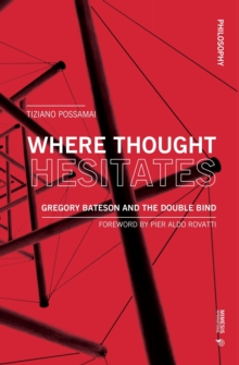 Where Thought Hesitates: Gregory Bateson and the Double Bind