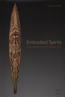 Image for Embodied spirits  : gope boards from the Papuan Gulf