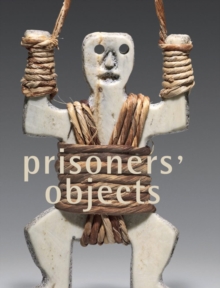 Image for Prisoners' Objects - Collection of the International Red Cross and Red Crescent Museum