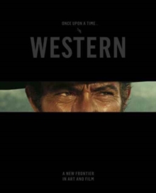 Once Upon a Time...The Western - A New Frontier in Art and Film