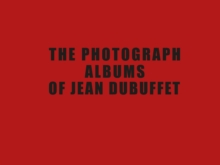 Image for The Photograph Albums of Jean Dubuffet