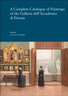 Image for A Complete Catalogue of Paintings of the Galleria dell’Accademia di Firenze