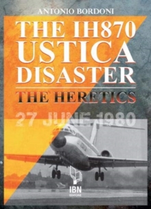 Image for The IH 870 Ustica Disaster : The Heretics