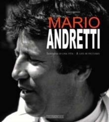 Mario Andretti: Immagini Di Una Vita/A Life in Pictures