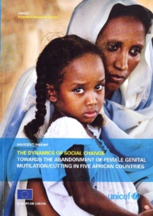 Image for The Dynamics of Social Change Towards the Abandonment of Female Genital Mutilation/Cutting in Five Afric