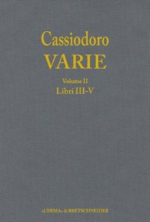 Image for Cassiodoro Varie.volume 2: Libri Iii, Iv, V: Direzione Di Andrea Giardina.a Cura Di Andrea Giardina, Giovanni Cecconi E Ignazio Tantillo.