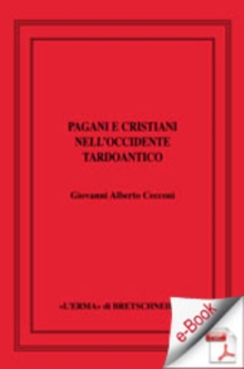 Image for Pagani E Cristiani Nell'occidente Tardoantico. Quattro Studi
