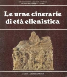 Image for Le Urne cinerarie di eta ellenistica