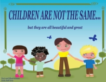Image for Children are not the same... but they are all beautiful and great