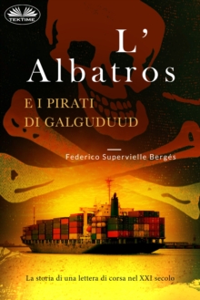 Image for L'Albatros E I Pirati Di Galguduud: La Storia Di Una Lettera Di Corsa Nel XXI Secolo