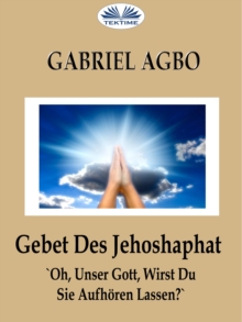 Image for Gebet Des Jehoshaphat: 'Oh, Unser Gott, Wirst Du Sie Aufhoren Lassen?'