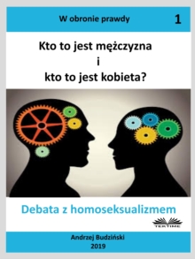 Image for Kto to Jest Mezczyzna I Kto to Jest Kobieta?: Debata Z Homoseksualizmem