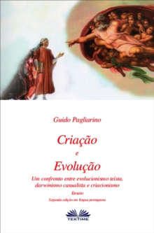 Image for Criacao E Evolucao: Um Confronto Entre Evolucionismo Teista, Darwinismo Casualista E Criacionismo - Ensaio