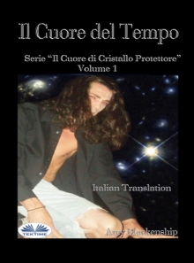 Image for Il Cuore Del Tempo: Il Cuore Di Cristallo Protettore - Volume 1