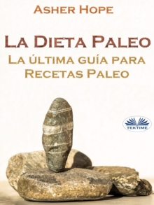 Image for La Dieta Paleo: La Ultima Guia Para Recetas Paleo