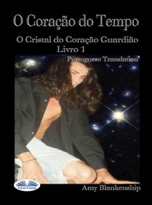 Image for O Coracao Do Tempo: O Guardiao Do Coracao De Cristal - Livro 1