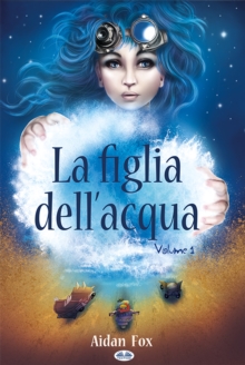Image for La Figlia Dell'acqua: Libro 1