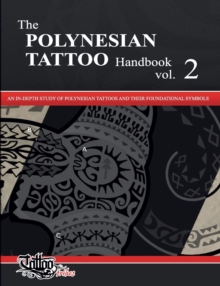 Image for The POLYNESIAN TATTOO Handbook Vol.2 : An in-depth study of Polynesian tattoos and their foundational symbols