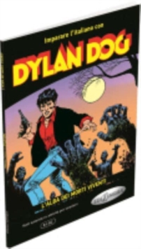 Dylan Dog – L’alba dei morti viventi: Imparare l’italiano con i fumetti. B1-B2