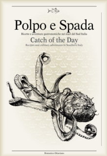 Image for Polpo E Spada: Catch of the Day : Recipes and Culinary Adventures in Southern Italy