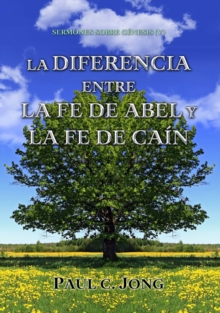 Image for Sermones Sobre Genesis (V) - La Diferencia Entre La Fe De Abel Y La Fe De Cain