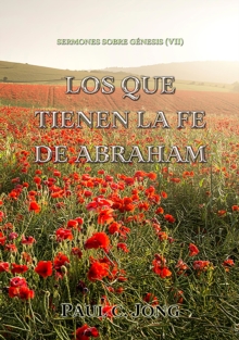 Image for Sermones Sobre Genesis (VII) - Los Que Tienen La Fe De Abraham