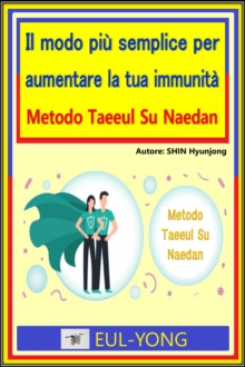 Image for Il Modo Piu Semplice Per Aumentare La Tua Immunita: Metodo Taeeul Su Naedan